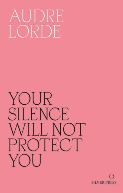Your Silence Will Not Protect You (Audre Lorde)