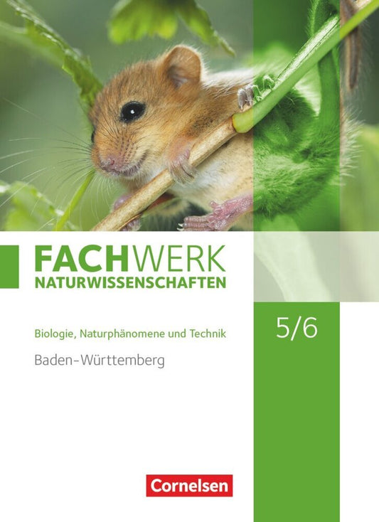 Fachwerk Naturwissenschaften - Baden-Württemberg 2016 - 5./6. Schuljahr: Biologie, Naturphänomene und Technik (Matthias Ritter)