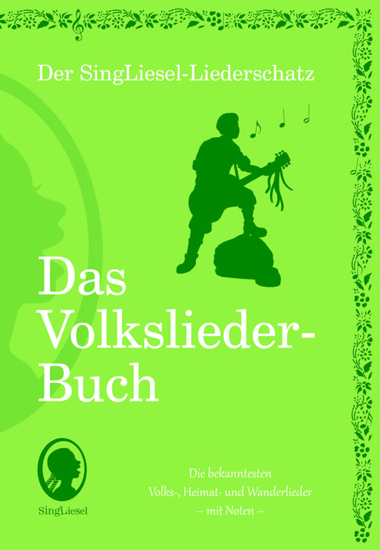 Die schönsten Volkslieder - Das Liederbuch (Singliesel Verlag)