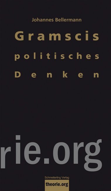 Gramscis politisches Denken (Johannes Bellermann)