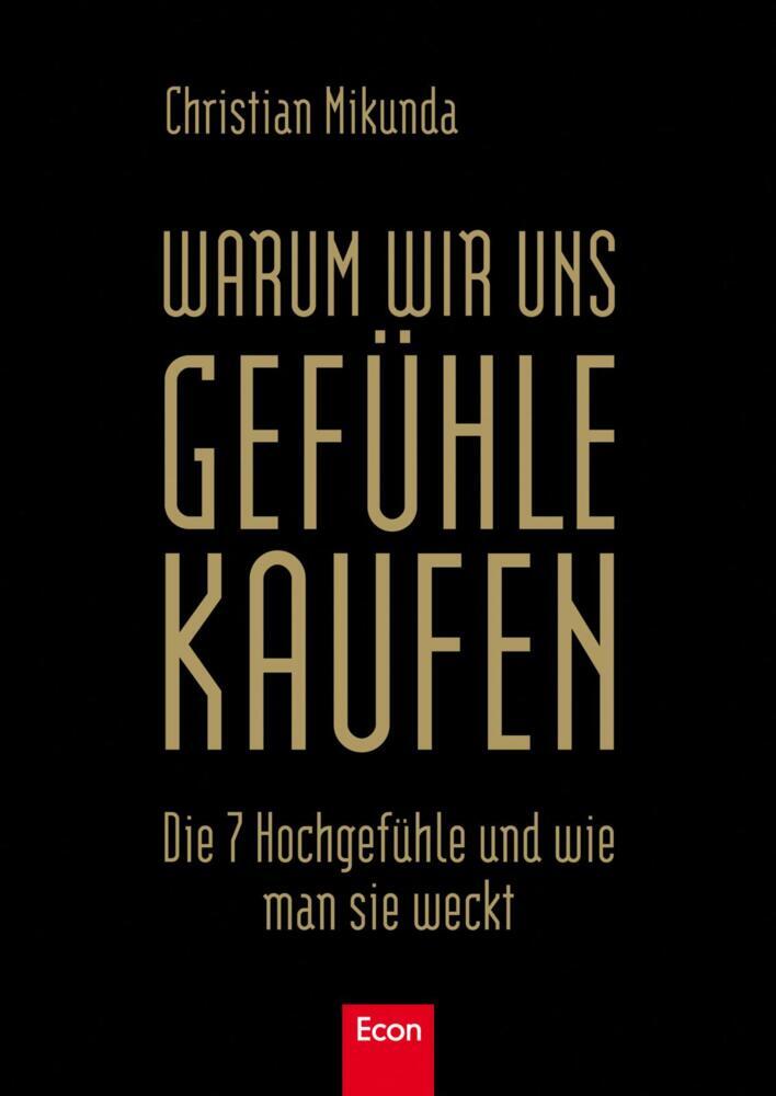 Warum wir uns Gefühle kaufen (Christian Mikunda)