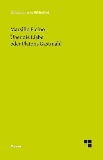 Über die Liebe oder Platons Gastmahl. De amore sive in convivium Platonis (Marsilio Ficino)