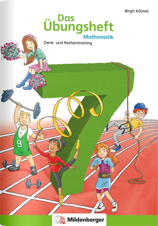 Das Übungsheft Mathematik Klasse 7 (Birgit Kölmel)