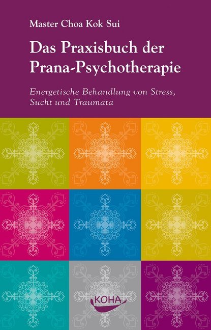 Das Praxisbuch der Pranapsychotherapie (Choa Kok Sui)
