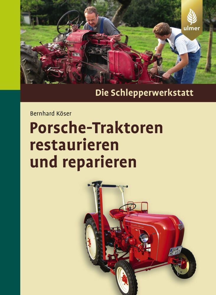 Porsche-Traktoren restaurieren und reparieren (Bernhard Köser)