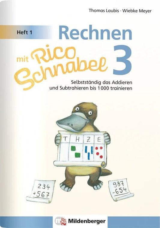 Rechnen mit Rico Schnabel Klasse 3, Heft 1 - Selbstständig das Addieren und Subtrahieren bis 1000 trainieren (Wiebke Meyer)