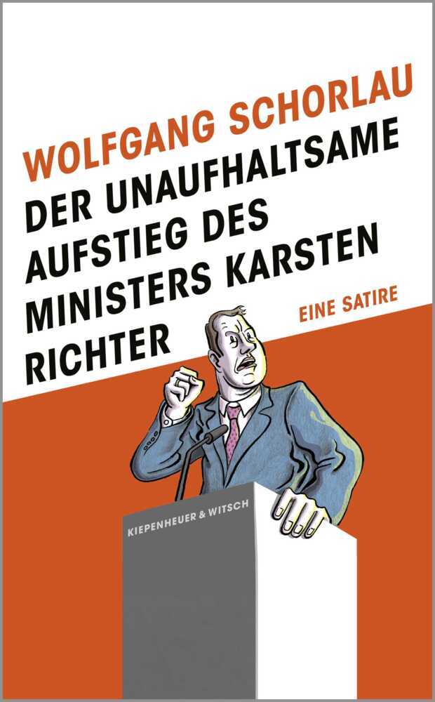 Der unaufhaltsame Aufstieg des Ministers Karsten Richter (Wolfgang Schorlau)