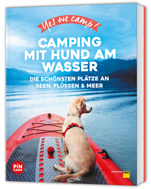 Yes we camp! Camping mit Hund am Wasser (Eva Stadler)