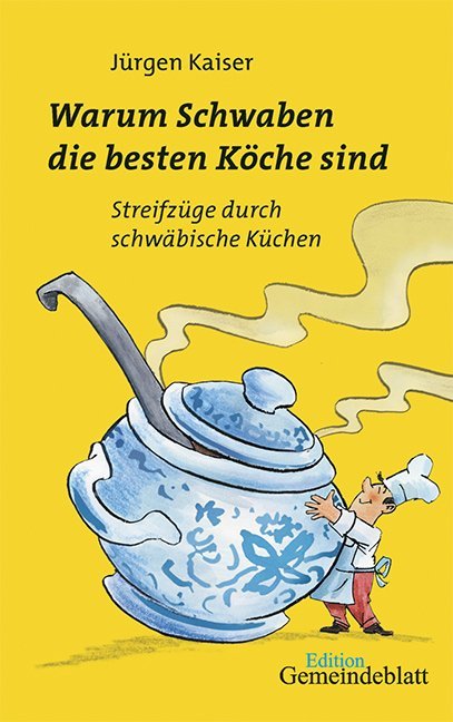 Warum Schwaben die besten Köche sind (Jürgen Kaiser)