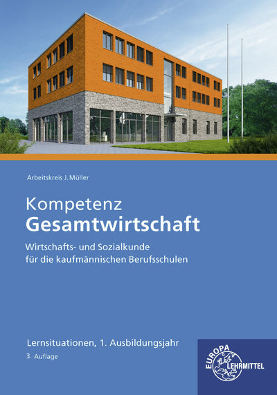 Kompetenz Gesamtwirtschaft Lernsituationen 1. Ausbildungsjahr (Jürgen Müller)