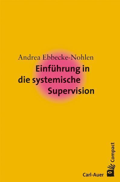 Einführung in die systemische Supervision (Andrea Ebbecke-Nohlen)