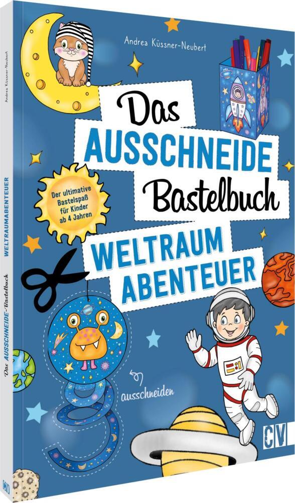 Das Ausschneide-Bastelbuch - Weltraumabenteuer (Andrea Küssner-Neubert)