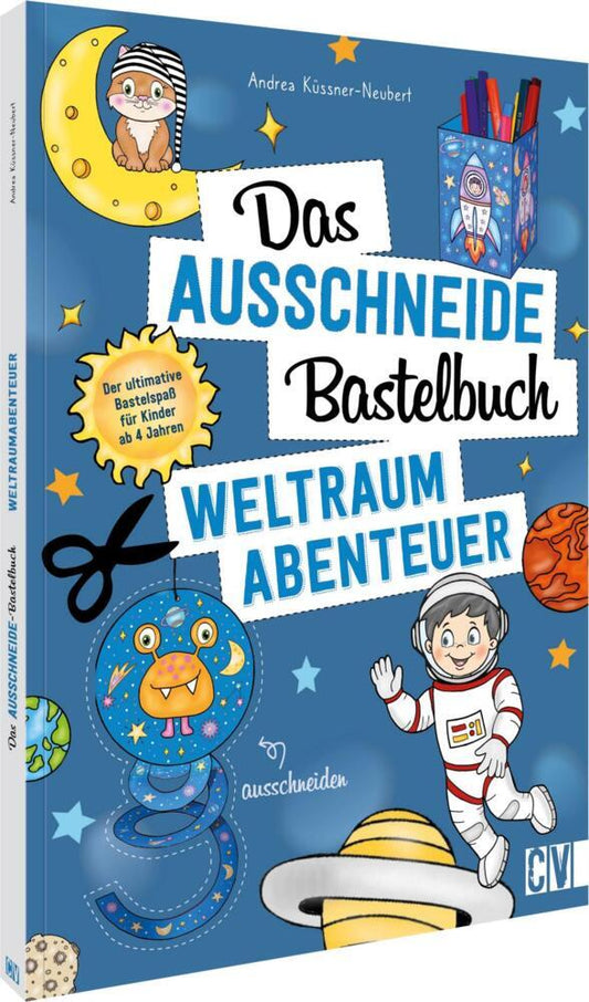 Das Ausschneide-Bastelbuch - Weltraumabenteuer (Andrea Küssner-Neubert)