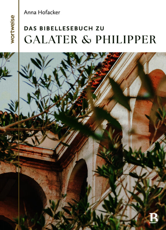 Das Bibellesebuch zu Galater und Philipper (Anna Hofacker)