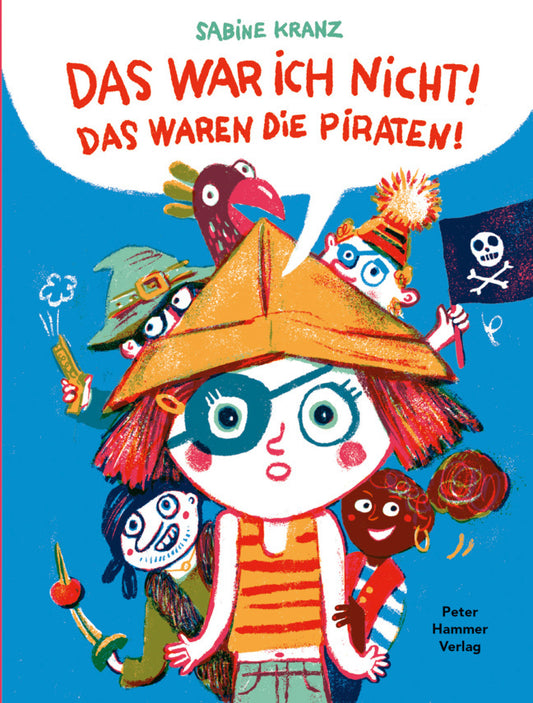 Das war ich nicht! Das waren die Piraten! (Sabine Kranz)
