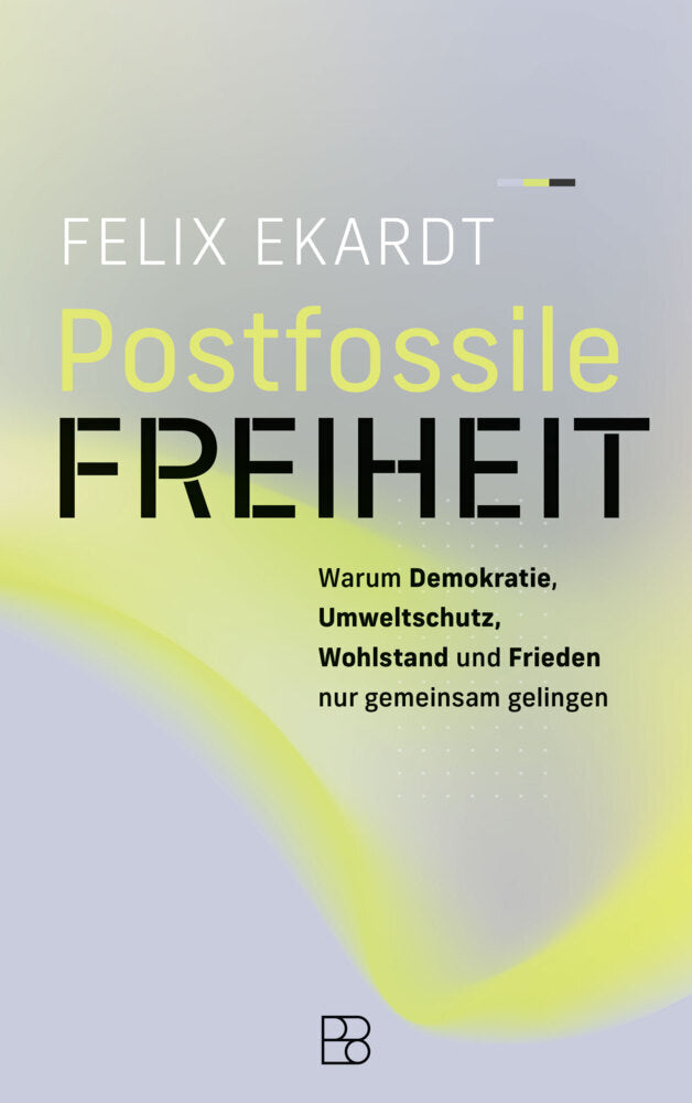 Postfossile Freiheit (Felix Ekardt)