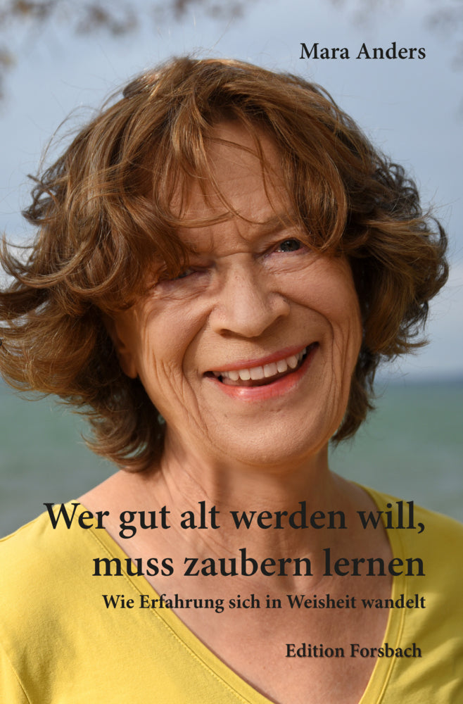 Wer gut alt werden will, muss zaubern lernen (Mara Anders)