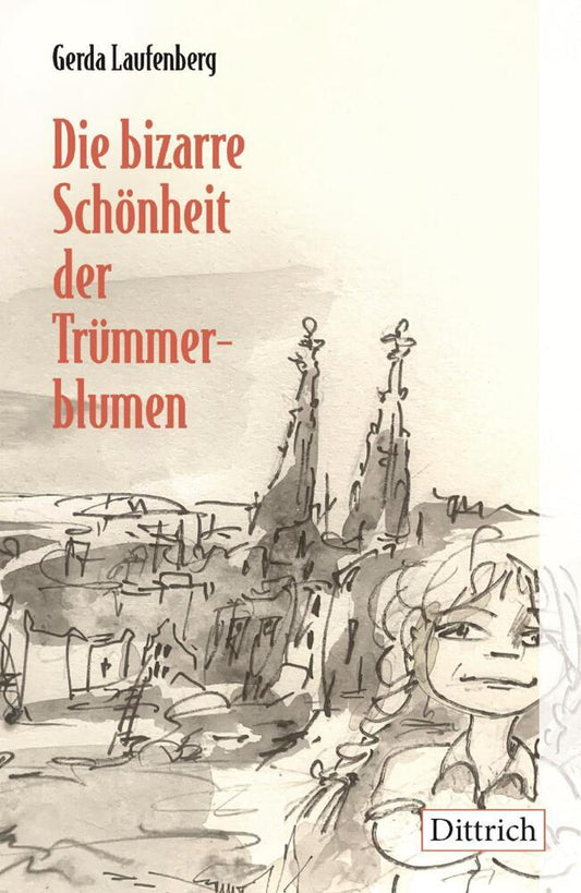 Die bizarre Schönheit der Trümmerblumen (Gerda Laufenberg)
