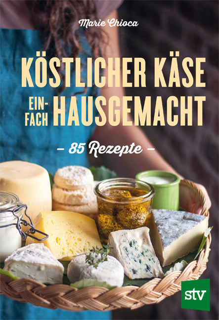 Köstlicher Käse einfach hausgemacht (Marie Chioca)