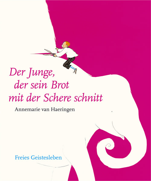 Der Junge, der sein Brot mit der Schere schnitt (Annemarie Van Haeringen)
