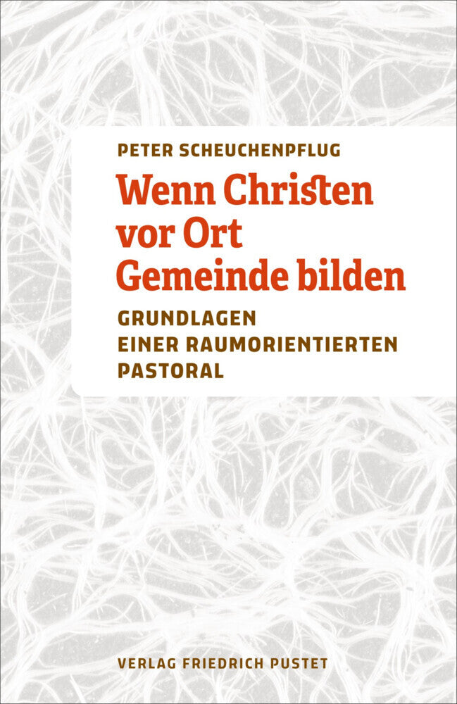 Wenn Christen vor Ort Gemeinde bilden (Peter Scheuchenpflug)