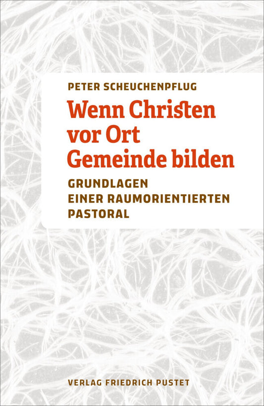 Wenn Christen vor Ort Gemeinde bilden (Peter Scheuchenpflug)