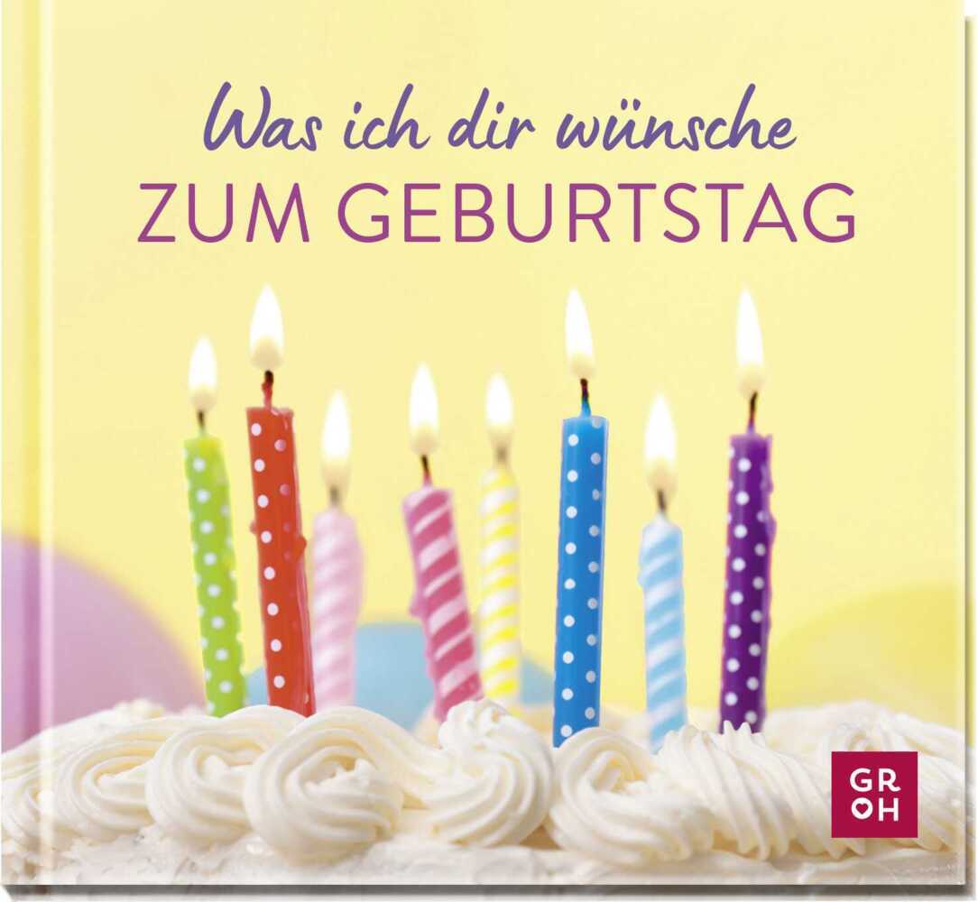 Was ich dir wünsche zum Geburtstag (Groh Verlag)