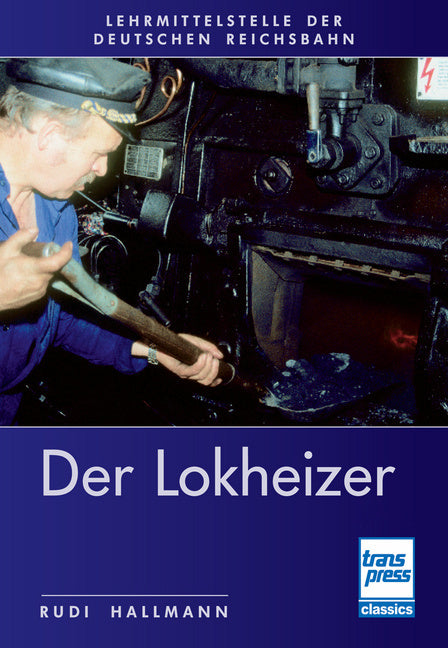 Der Lokheizer bei der Deutschen Reichsbahn (Rudi Hallmann)