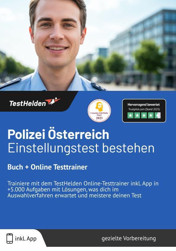 Polizei Österreich Einstellungstest 2025 bestehen: Buch + Online Testtrainer Trainiere mit dem TestHelden Online-Testtrainer inkl. App in +5.000 Aufgaben mit Lösungen, was dich im Auswahlverfahren erwartet und meistere deinen Test (Tom Wenk)
