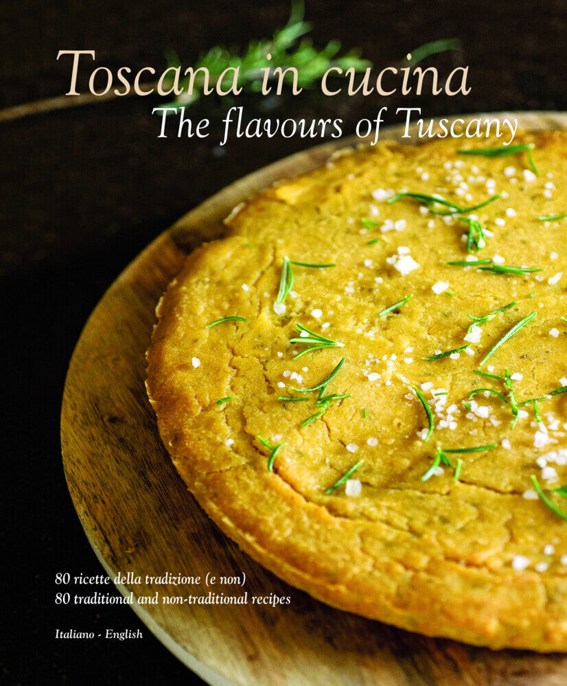 Toscana in cucina - The flavours of Tuscany (Paola Baccetti)