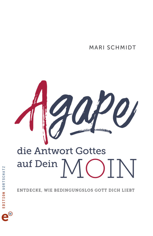 Agape - die Antwort Gottes auf Dein Moin (Mari Schmidt)