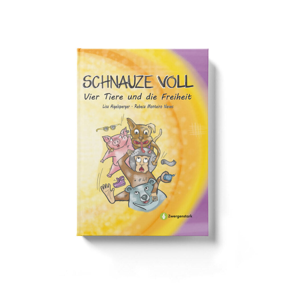 Schnauze voll - Vier Tiere und die Freiheit (Lisa Aigelsperger)