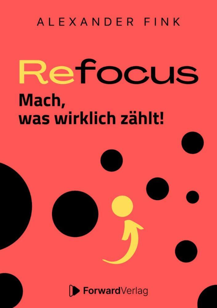 Refocus - Mach, was wirklich zählt! - Ratgeber für Zeitmanagement (Alexander Fink)