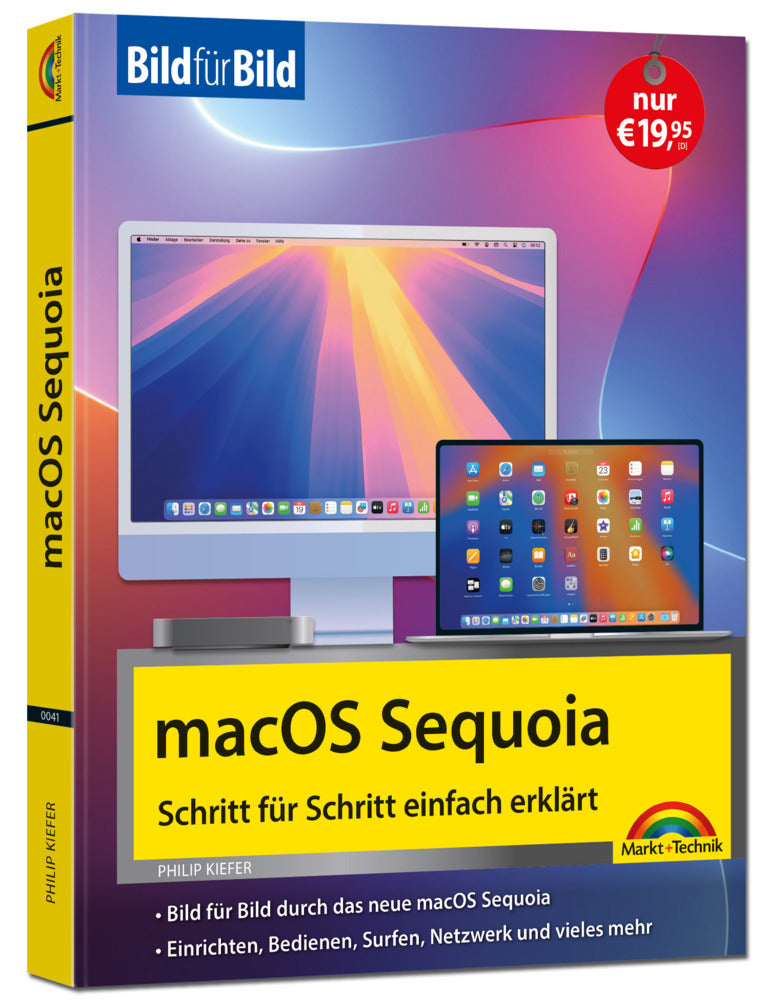 macOS Sequoia Bild für Bild - die Anleitung in Bildern - ideal für Einsteiger, Umsteiger und Fortgeschrittene (Philip Kiefer)