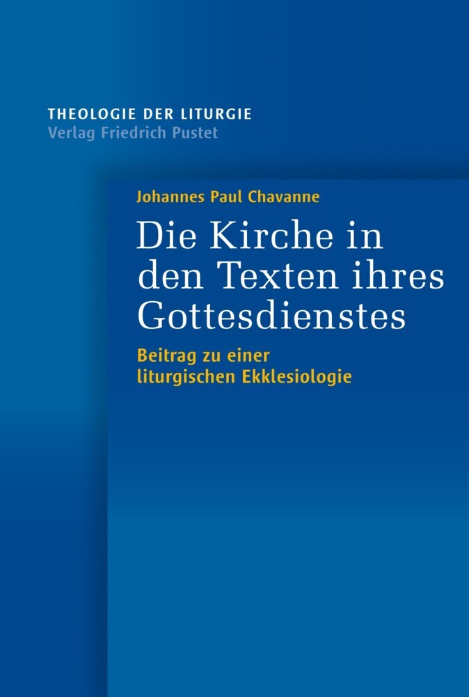 Die Kirche in den Texten ihres Gottesdienstes (Johannes Paul Chavanne)