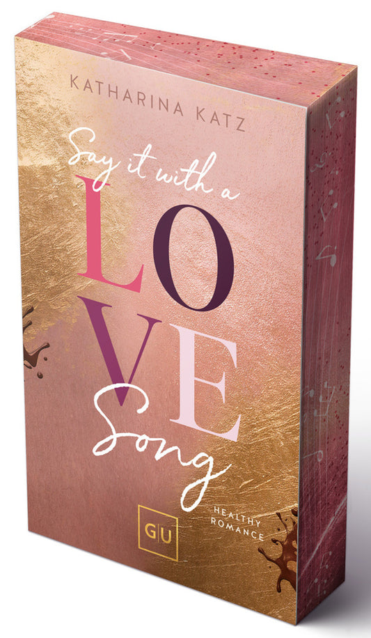 Say It With A Love Song (Erstauflage exklusiv mit Farbschnitt und Character Card) (Katharina Katz)