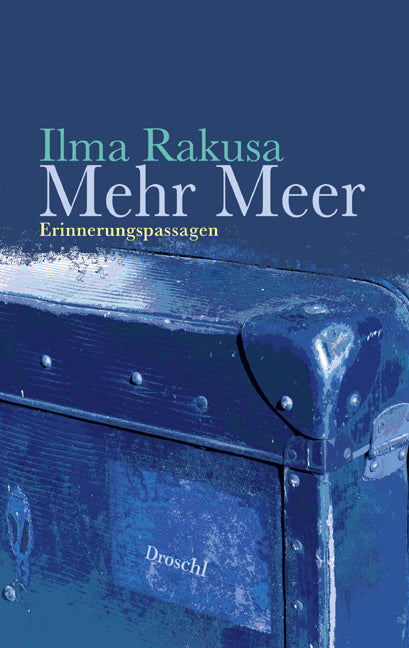 Mehr Meer (Ilma Rakusa)