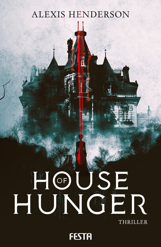 House of Hunger (Alexis Henderson)