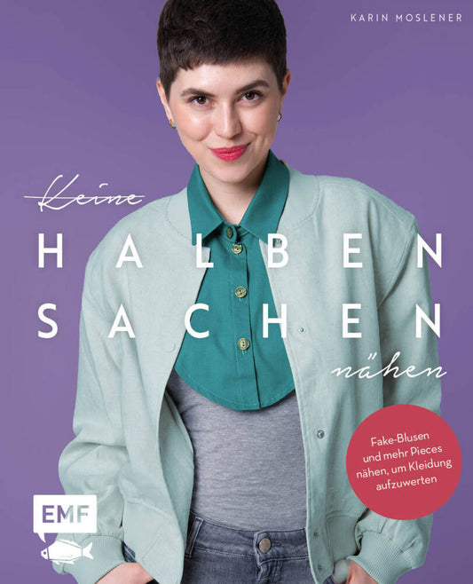 Keine halben Sachen nähen! (Karin Moslener)
