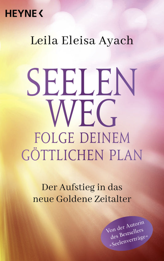 Seelenweg - Folge deinem göttlichen Plan (Leila Eleisa Ayach)