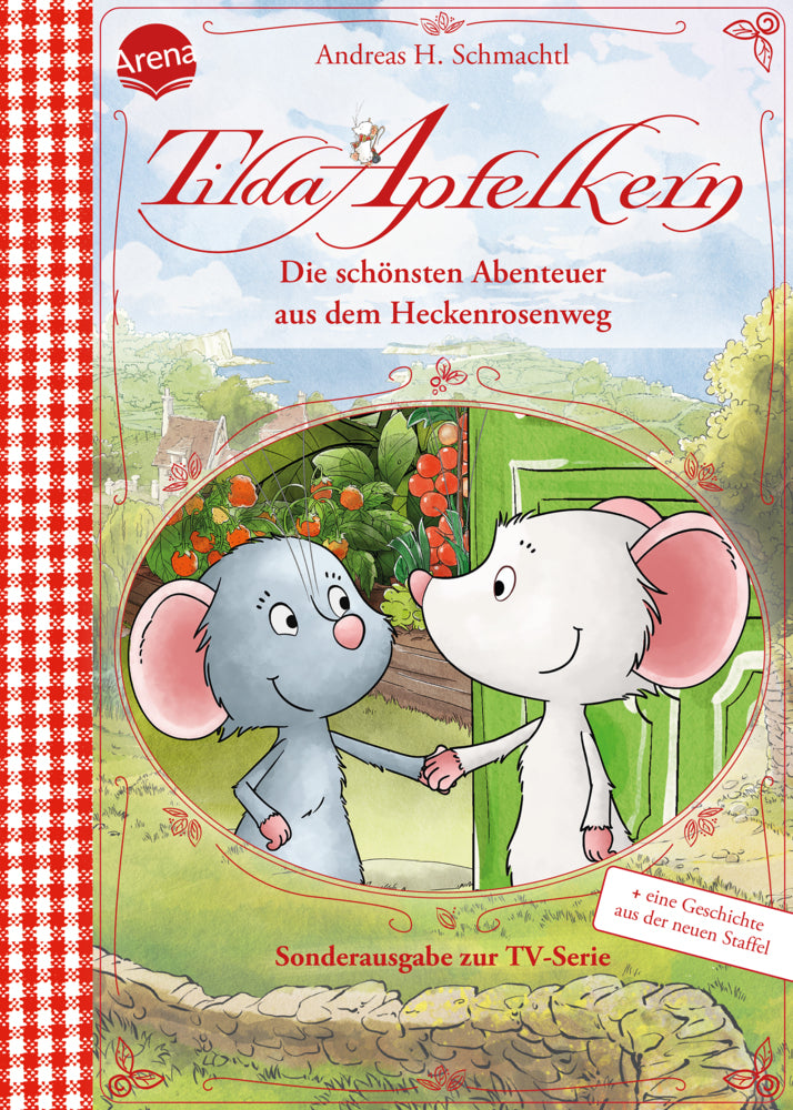 Tilda Apfelkern. Die schönsten Abenteuer aus dem Heckenrosenweg (Sonderausgabe zur TV-Serie) (Andreas H. Schmachtl)