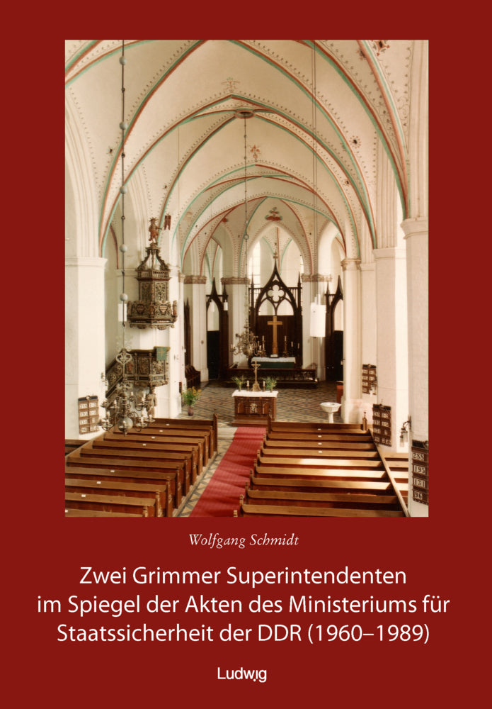 Zwei Grimmer Superintendenten im Spiegel der Akten des Ministeriums für Staatssicherheit (1960 - 1989) (Wolfgang Schmidt)
