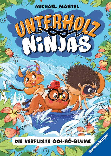 Unterholz-Ninjas, Band 3 - Die verflixte Och-nö-Blume (Michael Mantel)