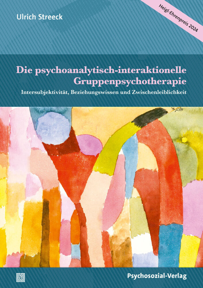 Die psychoanalytisch-interaktionelle Gruppenpsychotherapie (Ulrich Streeck)