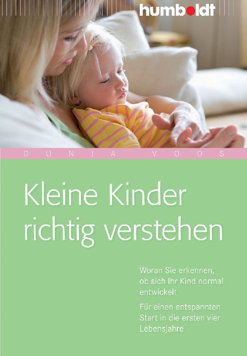 Kleine Kinder richtig verstehen (Dr. Med. Dunja Voos)