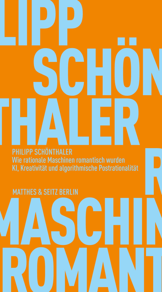 Wie rationale Maschinen romantisch wurden (Philipp Schönthaler)