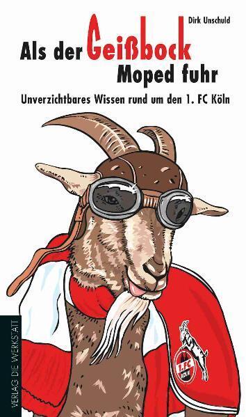 Als der Geißbock Moped fuhr (Dirk Unschuld)