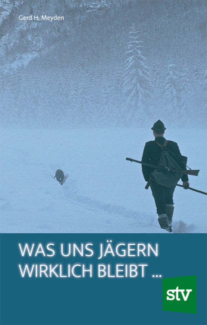 Was uns Jägern wirklich bleibt ... (Gerd H. Meyden)
