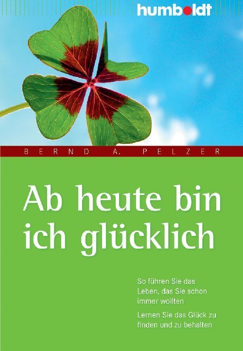Ab heute bin ich glücklich (Bernd A. Pelzer)
