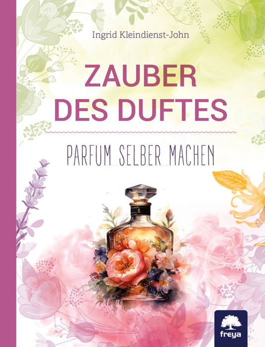 Zauber des Duftes (Ingrid Kleindienst-John)